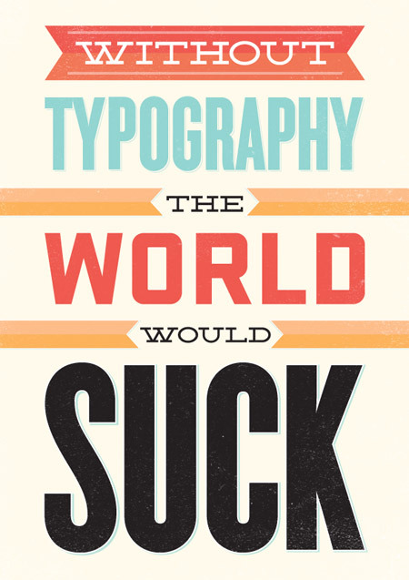 http://dribbble.com/shots/287296-Typography-Poster-updated/attachments/11036